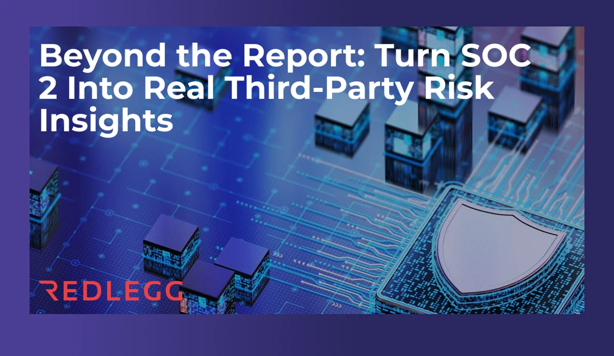 What SOC 2 Doesn’t Tell You About Third‑Party Risk
