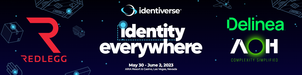 Identiverse. Identity Everywhere. May 30 - June 2, 2023. ARIA Resort & Casino, Las Vegas, Nevada. RedLegg, Delinea, AOH