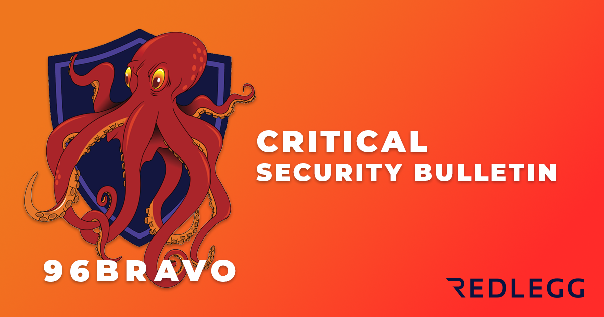 Critical Security Bulletin - 96 Bravo